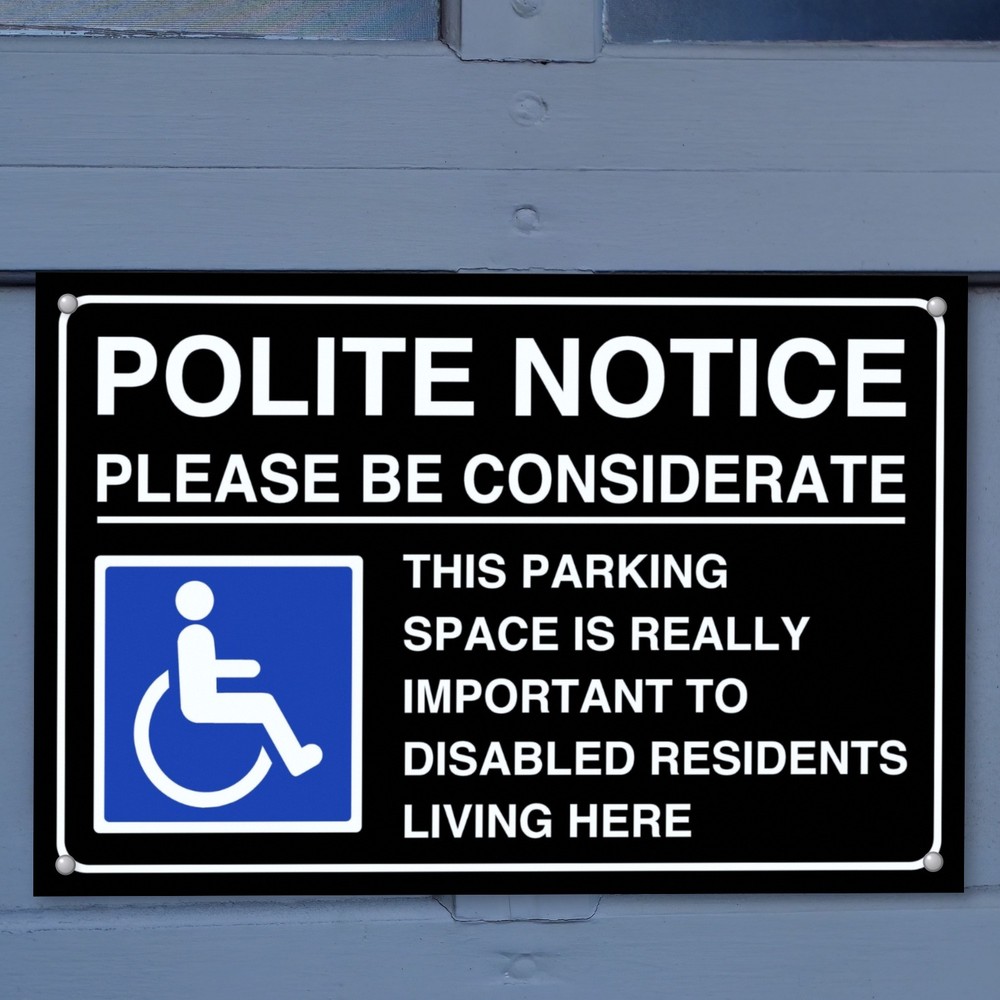 Polite Notice Please Be Considerate This Parking Space Is Really Disabled Residents sign in use